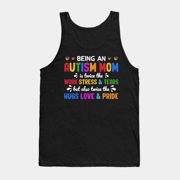 Being An Autism Mom Is Also Twice The Hugs Love And Pride Tank Top by nakaahikithuy